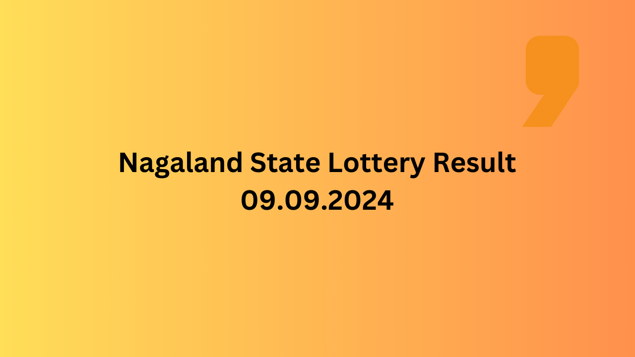 Nagaland Lottery Sambad for 09.09.2024: Dear Dwarka Winners, Prize Rs 1 crore