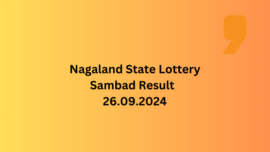 Nagaland State Lottery Result LIVE 26.09.2024: Dear Mahanadi Winners list