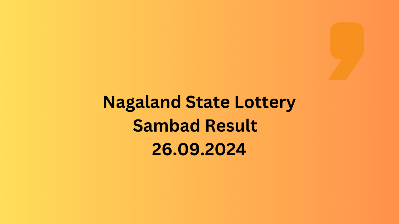 Nagaland State Lottery Result LIVE 26.09.2024: Dear Mahanadi Winners list