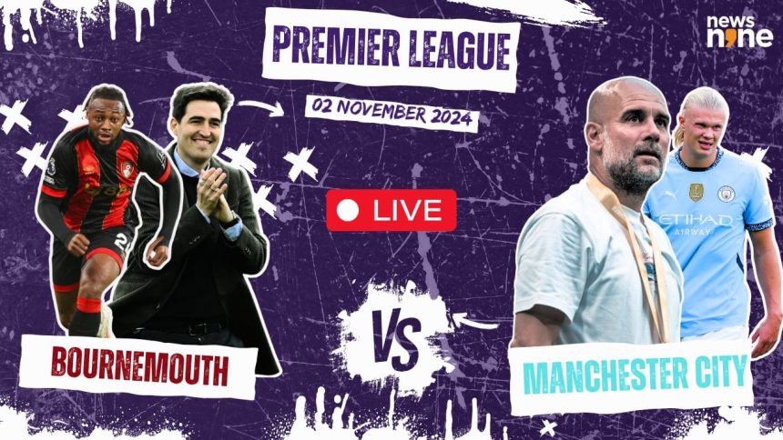 Bournemouth vs Man City LIVE SCORE, Premier League: Visitors aim for a victory