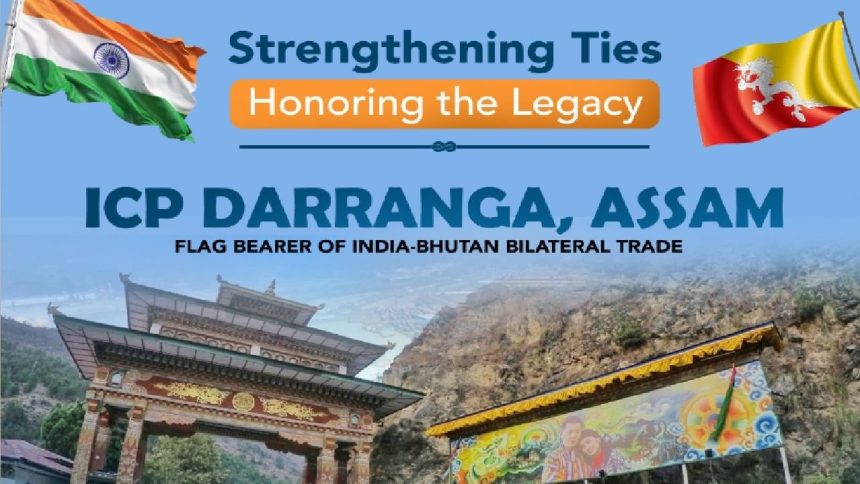 First Integrated Check Post along India-Bhutan opened in Assam’s Darranga