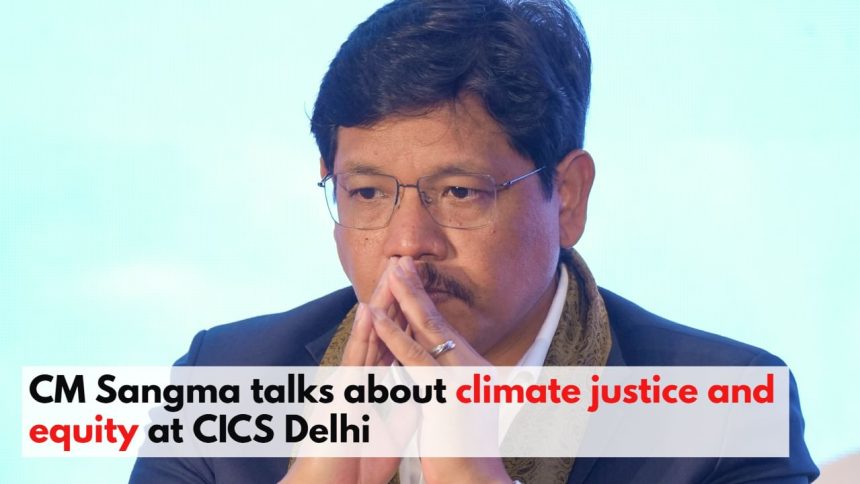 CM Sangma highlights Meghalaya’s proactive approach to combat climate change